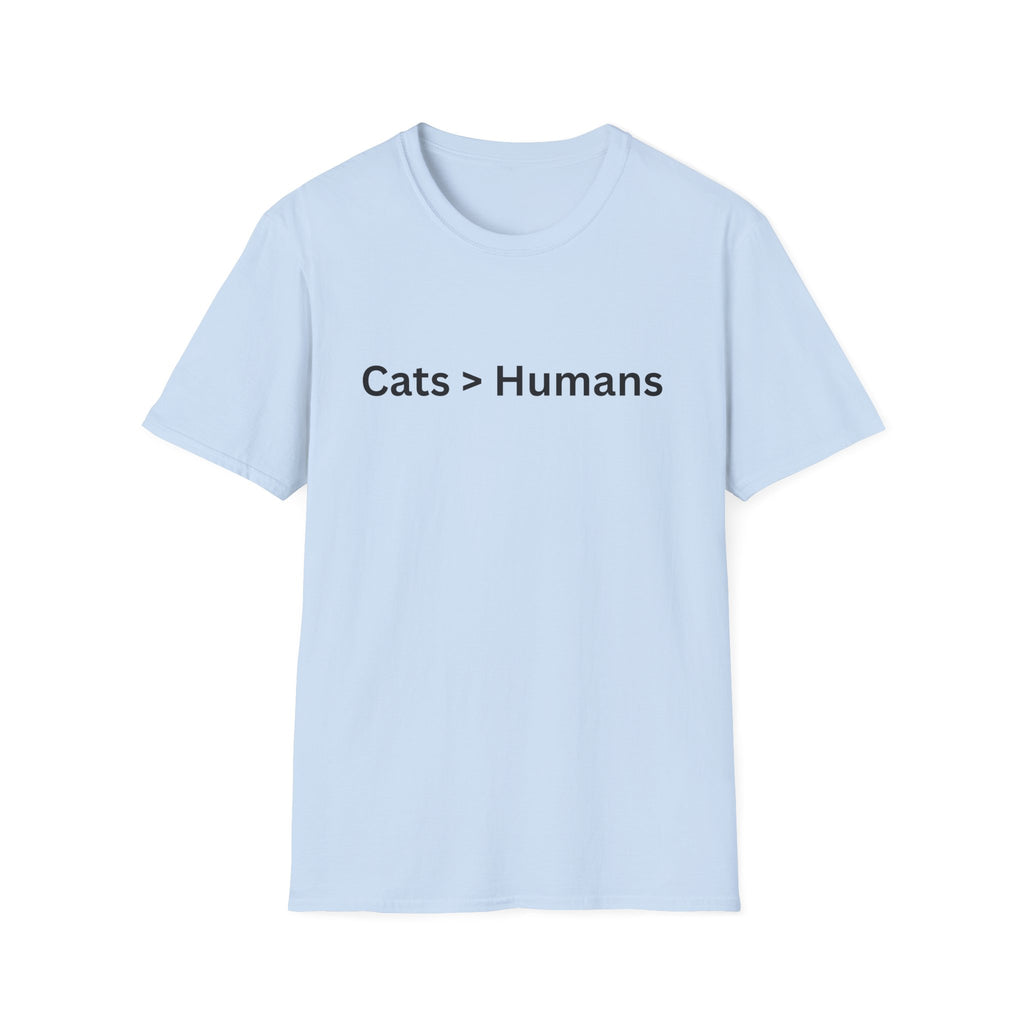 Cat > Humans T-shirt