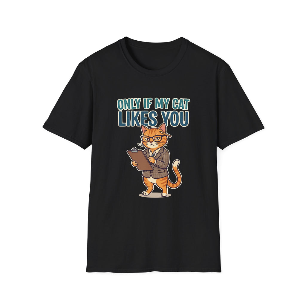 Only if my cat likes you T-shirt