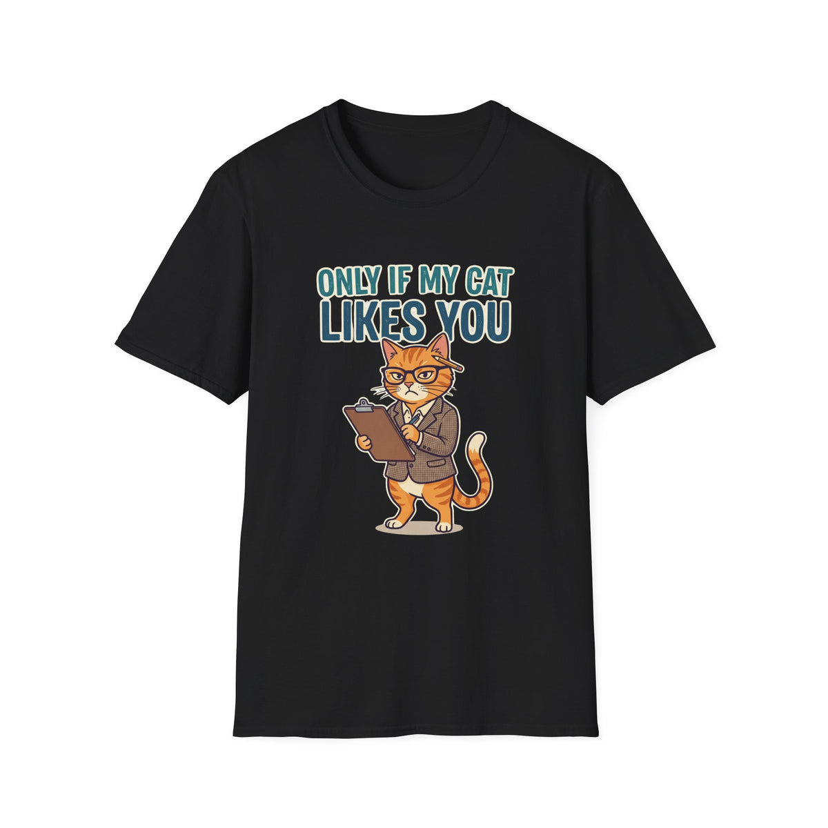 Only if my cat likes you T-shirt