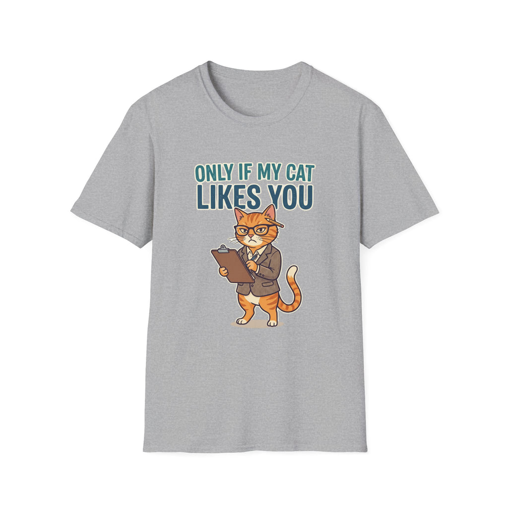 Only if my cat likes you T-shirt