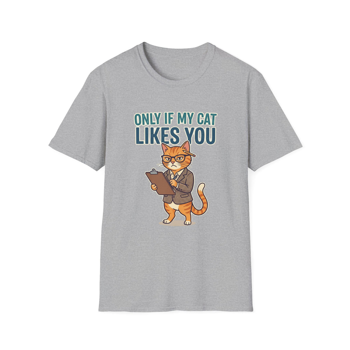 Only if my cat likes you T-shirt