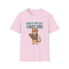 Only if my cat likes you T-shirt