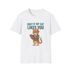 Only if my cat likes you T-shirt