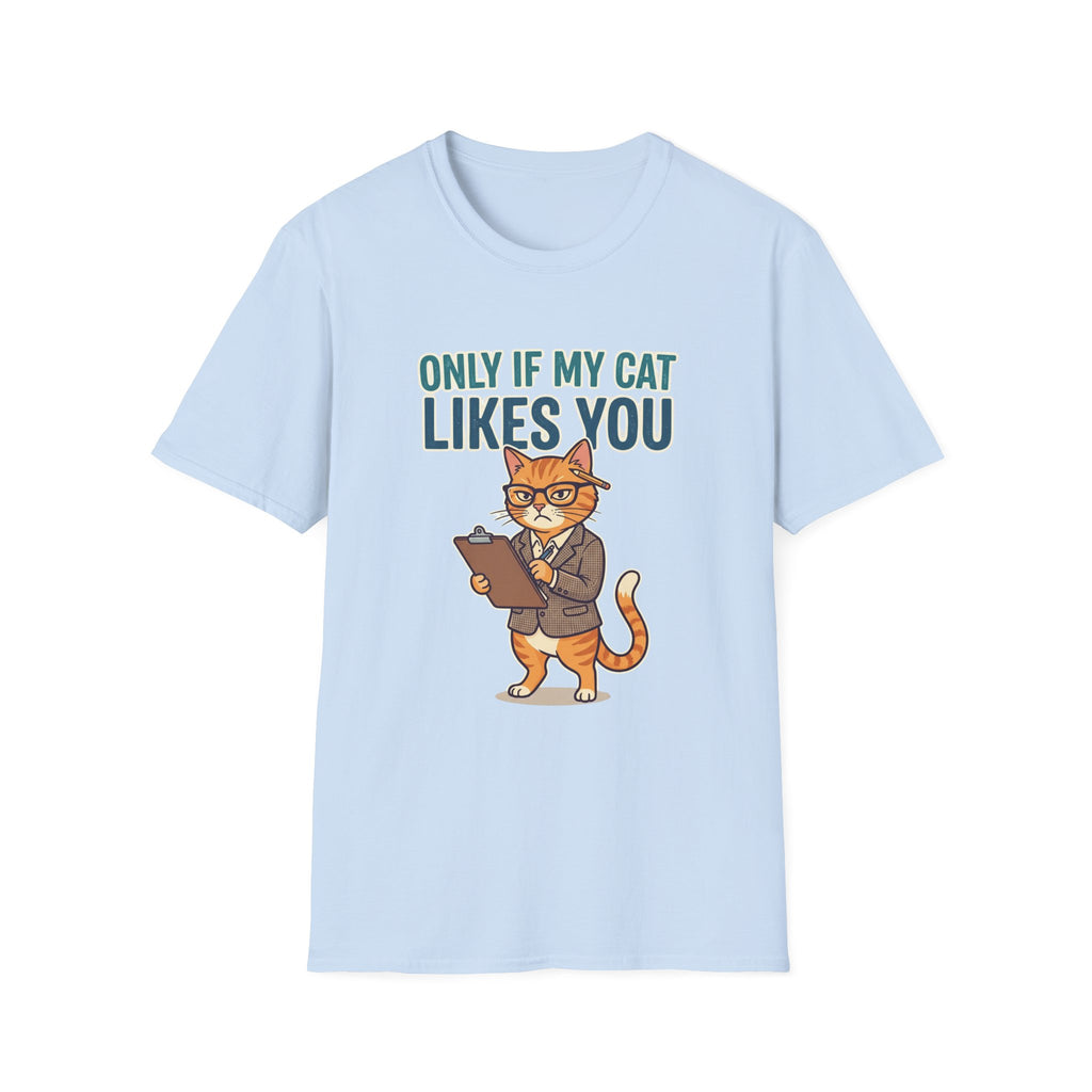 Only if my cat likes you T-shirt