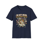 I'm not mean T-shirt